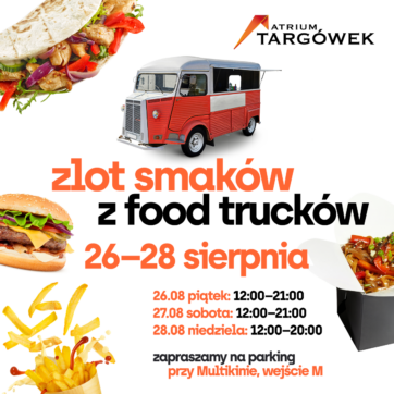 ZLOT FOOD TRUCKÓW W ATRIUM TARGÓWEK!