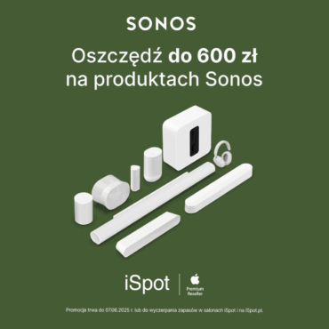 Sonos do 600 zł taniej w iSpot!