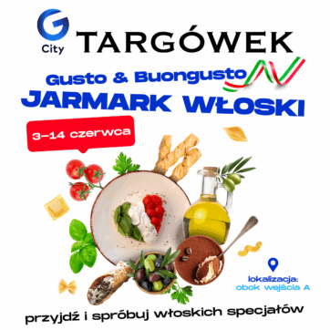 Gusto & Buon Gusto. Jarmark Włoski w G City Targówek